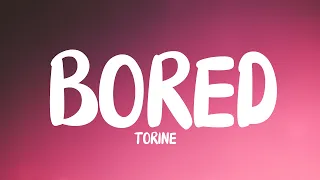 Torine - Bored (Lyrics)