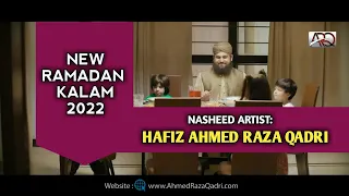 New Ramzan Kalam 2022 - Hafiz Ahmed Raza Qadri - ARQ Naats Collection