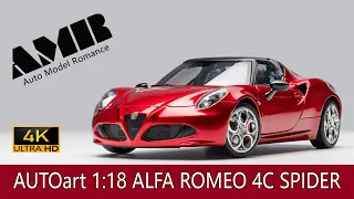 ALFA ROMEO 4C SPIDER  / 1:18 AUTOart car model / 4k video by Auto Model Romance (AMR)