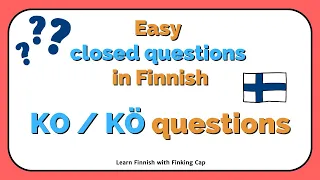 Easy way to ask closed questions in Finnish | KO KÖ questions | Beginner Finnish Grammar Tutorial