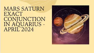 April 2024-Saturn Mars exact conjunction in Aquarius -Month of wars and turmoils