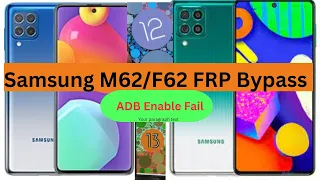 Samsung M62 FRP Bypass | Android 13 | ADB Enable fail | Problem Fix Care | 4k Video |