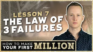 How To Make Your First Million | Lesson 7: The Law of 3 Failures