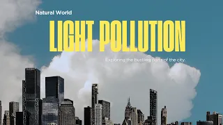 Light pollution - The Real Problem!