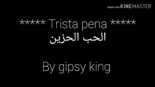 Trista pena - gipsy king مترجمة