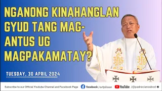 "Nganong kinahanglan gyud tang mag-antus ug magpakamatay?"-04/30/2024 Misa ni Fr. Ciano Ubod sa SVFP