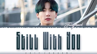 BTS JUNGKOOK – 'STILL WITH YOU' Lyrics [Color Coded_Han_Rom_Eng]