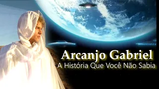 ARCANJO GABRIEL - A História que VOCÊ não SABIA!!!