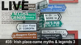 Live Irish Myths episode #35: Myths & legends of Irish place names 3