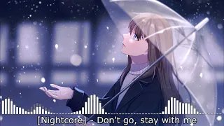 Nightcore - Don't go, stay with me (Не уходи, побудь со мною)