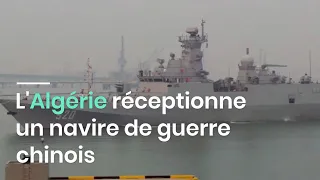 L'Algérie réceptionne un navire de guerre chinois