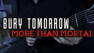 Bury Tomorrow - More Than Mortal (Guitar Cover)