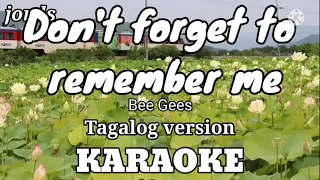 Don't forget to remember me - Bee Gees || KARAOKE || Tagalog version