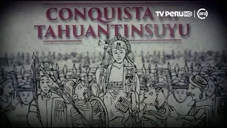 Sucedió en el Perú (TV Perú) - La Conquista del Tahuantinsuyu - 02/07/2018