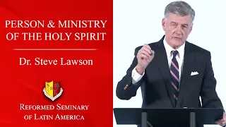 Steve Lawson - Person & Ministry of the Holy Spirit