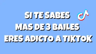 SI TE SABES MAS DE 3 BAILES ERES ADICTO A TIKTOK! 2022