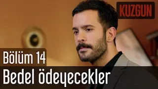 Kuzgun 14. Bölüm - Bedel Ödeyecekler