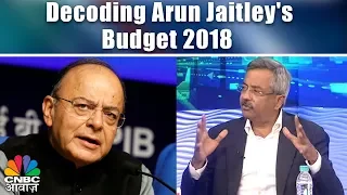 Decoding Arun Jaitley's Budget 2018 | Budget 2018 Analysis | CNBC Awaaz