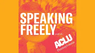 Speaking Freely with the ACLU-PA Ep. 80: Voting Rights