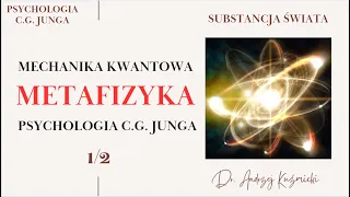 Mechanika Kwantowa - Metafizyka - Psychologia C.G. Junga - Cz.1