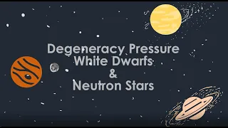 Life Cycle of Stars, White Dwarves, Neutron Stars and Degeneracy Pressure