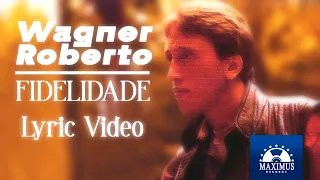 Wagner Roberto - Fidelidade (Lyric Video Oficial)