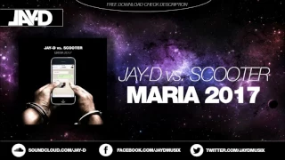 JAY-D vs. Scooter - Maria 2017  (Supported By Blasterjaxx)