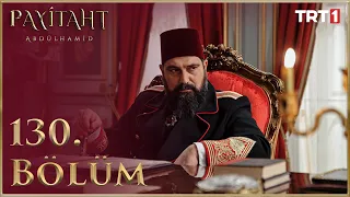 Payitaht Abdülhamid 130. Bölüm