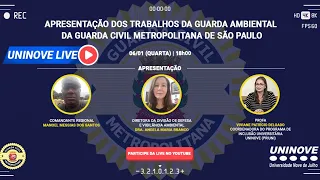 LIVE UNINOVE - APRESENTAÇÃO DOS TRABALHOS DA GUARDA AMBIENTAL DA GUARDA CIVIL METROPOLITANA DE SÃO P