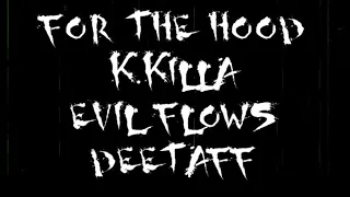 For The Hood K.killa_Deetaff_Evil Flows