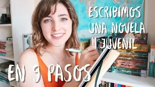 CÓMO ESCRIBIR UNA NOVELA JUVENIL en 9 pasos 📝  Escribimos juntas una novela juvenil