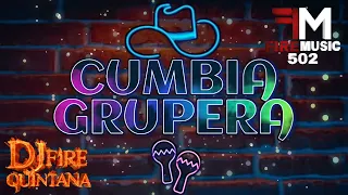 Cumbia Grupera Mix Exitos Inolvidables 🔥 Dj Fire Quintana