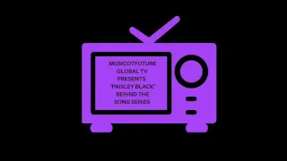 MusicOTFuture Global TV Presents ‘Paisley Black’ Behind The Song  Series