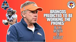 Broncos Expected to be 'Working the Phones in August' | Mile High Insiders