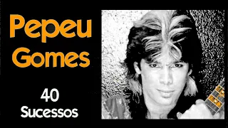 PepeuGomes - 40 Sucessos