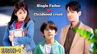 PART-1 || Single Father Fall in Love with His Childhood Crush♥️(हिन्दी में) Korean Drama Explained.