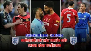 STERLING - JOE GOMEZ XÔ XÁT VÀ NHỮNG MỐI BẤT HÒA TRUYỀN KIẾP CỦA TUYỂN ANH