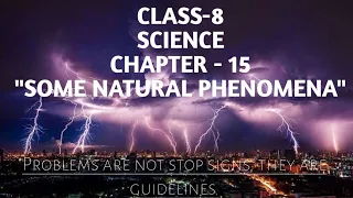 SOME NATURAL PHENOMENA- CLASS-8 | SCIENCE| NCERT | CBSE| FULL CHAPTER|