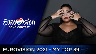 Eurovision 2021 | My Final TOP 39 (All Songs)