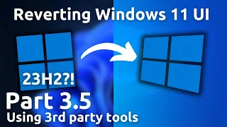 Reverting Windows 11 UI: 23H2 (part 3.5)