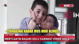 Mertcan'ın başarı dolu karnesi yürek sızlattı!