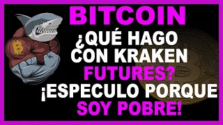 🚀 BITCOIN 🤢🤢🤢¿QUE HAGO CON KRAKEN FUTURES?🥵🥵🥵¡SOY POBRE Y ESPECULO! ¿QUE HAGO CON KRAKEN FUTURES?😱😱