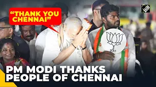 “Thank You Chennai” PM Modi expresses gratitude to people of Tamil Nadu for embracing him like a son