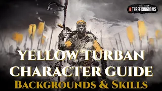Yellow Turban Character Guide Backgrounds & Skills - Total War: Three Kingdoms