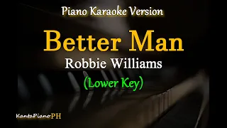 Better Man - Robbie Williams / Lower Key (Piano Karaoke Version)