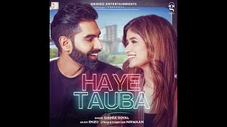 Haye Tauba (Audio) || Shipra Goyal || Parmish Verma|| Nirmaan || Romantic Song || Love Song