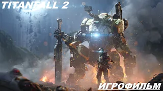 TITANFALL 2 [ИГРОФИЛЬМ]  4K   [РАЗШИРЕННЫЙ]