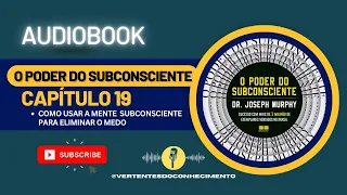 Audiobook - O Poder do Subconsciente - CAPÍTULO 19