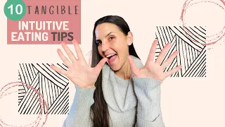 10 TANGIBLE INTUITIVE EATING TIPS: practical skills to use daily to learn how to eat intuitively