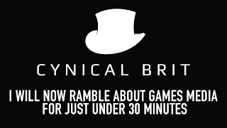 I will now ramble about games media for just under 30 minutes